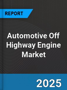 Global Automotive Off Highway Engine Market