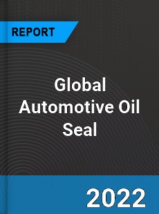 Global Automotive Oil Seal Market