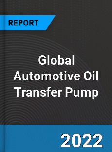 Global Automotive Oil Transfer Pump Market