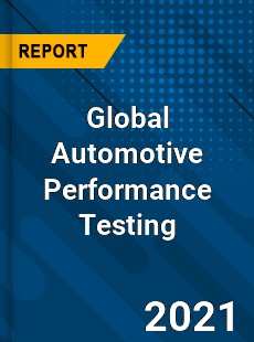 Global Automotive Performance Testing Industry