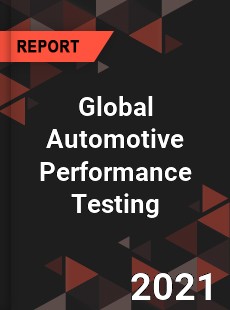 Global Automotive Performance Testing Market