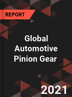 Global Automotive Pinion Gear Market