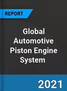 Global Automotive Piston Engine System Market