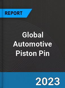 Global Automotive Piston Pin Market