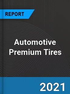Global Automotive Premium Tires Market
