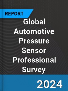 Global Automotive Pressure Sensor Professional Survey Report