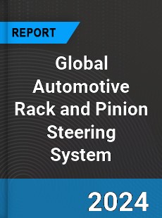 Global Automotive Rack and Pinion Steering System Market