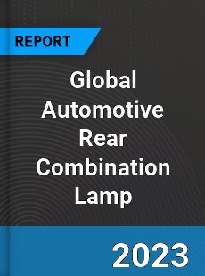 Global Automotive Rear Combination Lamp Market
