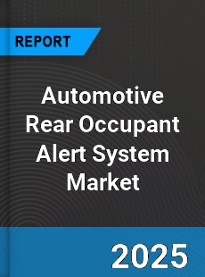 Global Automotive Rear Occupant Alert System Market