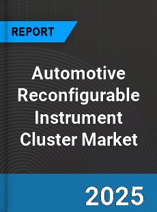 Global Automotive Reconfigurable Instrument Cluster Market