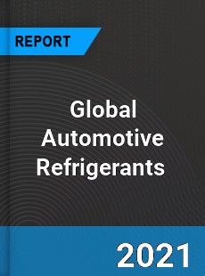 Global Automotive Refrigerants Market