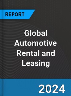Global Automotive Rental and Leasing Market