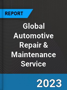 Global Automotive Repair amp Maintenance Service Market