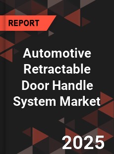 Global Automotive Retractable Door Handle System Market