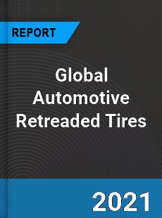 Global Automotive Retreaded Tires Market