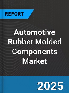 Global Automotive Rubber Molded Components Market