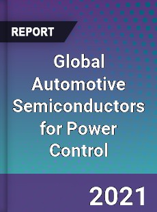 Global Automotive Semiconductors for Power Control Market