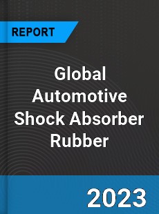 Global Automotive Shock Absorber Rubber Market