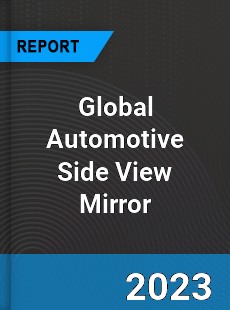 Global Automotive Side View Mirror Industry