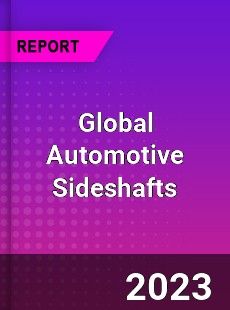 Global Automotive Sideshafts Market