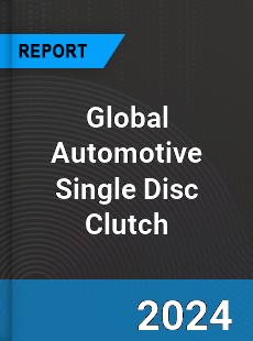 Global Automotive Single Disc Clutch Outlook