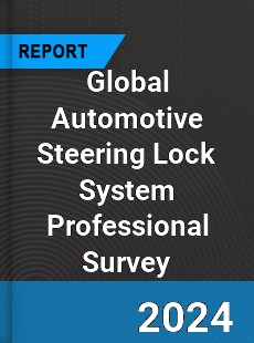 Global Automotive Steering Lock System Professional Survey Report