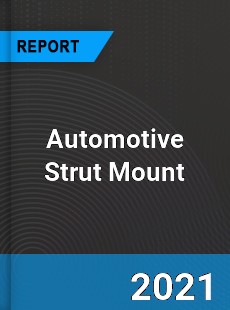 Global Automotive Strut Mount Market