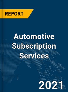 Global Automotive Subscription Services Market