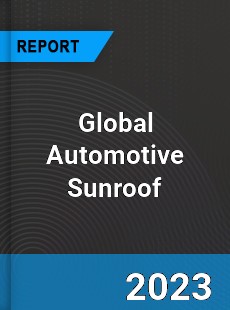 Global Automotive Sunroof Market