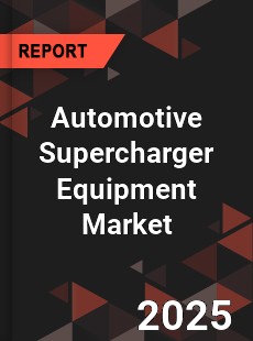 Automotive Supercharger Equipment Market