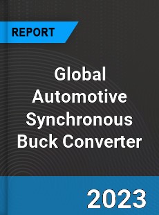 Global Automotive Synchronous Buck Converter Industry
