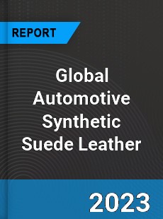 Global Automotive Synthetic Suede Leather Industry