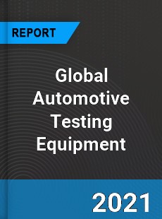 Global Automotive Testing Equipment Market