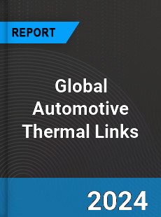 Global Automotive Thermal Links Industry