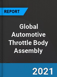 Global Automotive Throttle Body Assembly Market