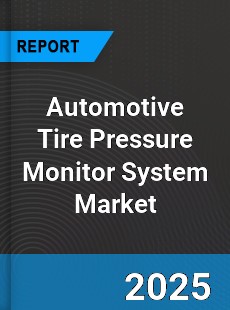 Global Automotive Tire Pressure Monitor System Market