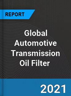 Global Automotive Transmission Oil Filter Market