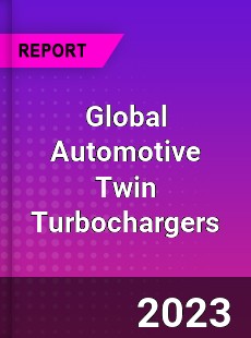 Global Automotive Twin Turbochargers Market