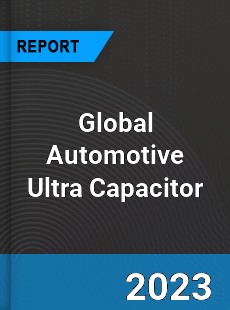 Global Automotive Ultra Capacitor Market