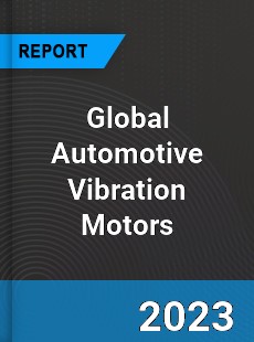 Global Automotive Vibration Motors Industry