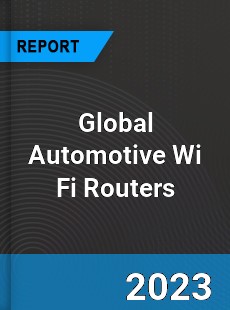 Global Automotive Wi Fi Routers Market