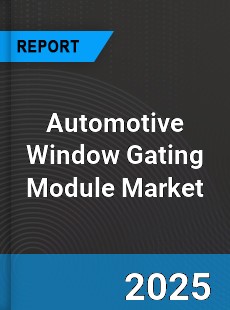 Global Automotive Window Gating Module Market