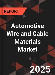 Global Automotive Wire and Cable Materials Market