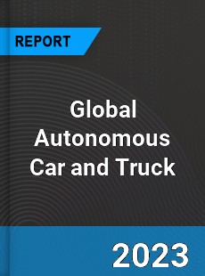 Global Autonomous Car and Truck Industry