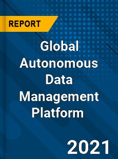 Global Autonomous Data Management Platform Market