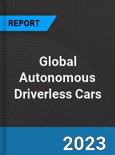 Global Autonomous Driverless Cars Market