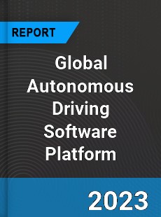 Global Autonomous Driving Software Platform Industry