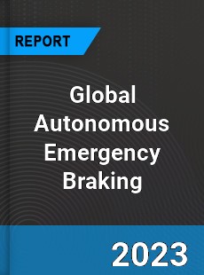 Global Autonomous Emergency Braking Market