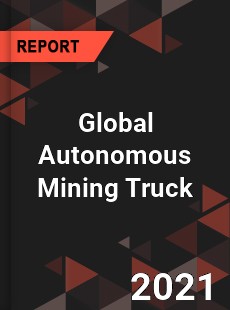 Global Autonomous Mining Truck Market