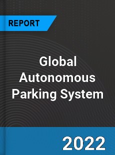 Global Autonomous Parking System Market